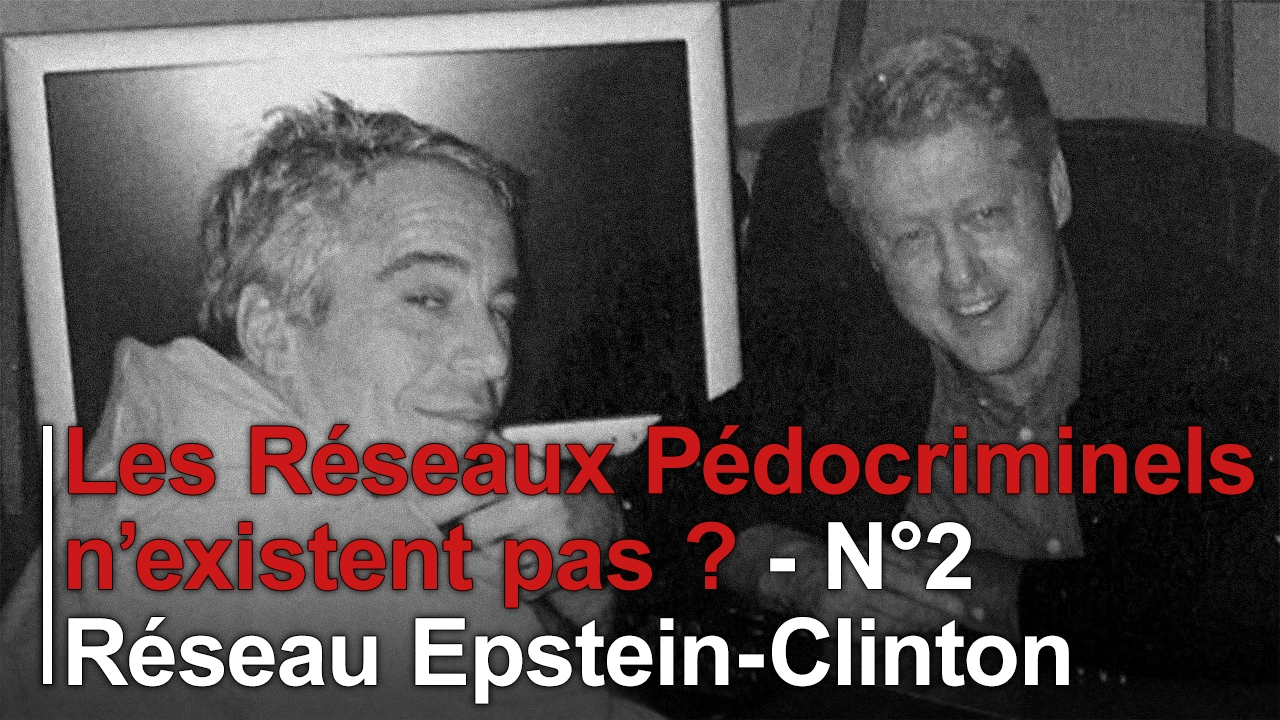 les_reseaux_pedocriminels_nexistent_pas_episode2_reseau_epstein_clinton-1 Vidéos