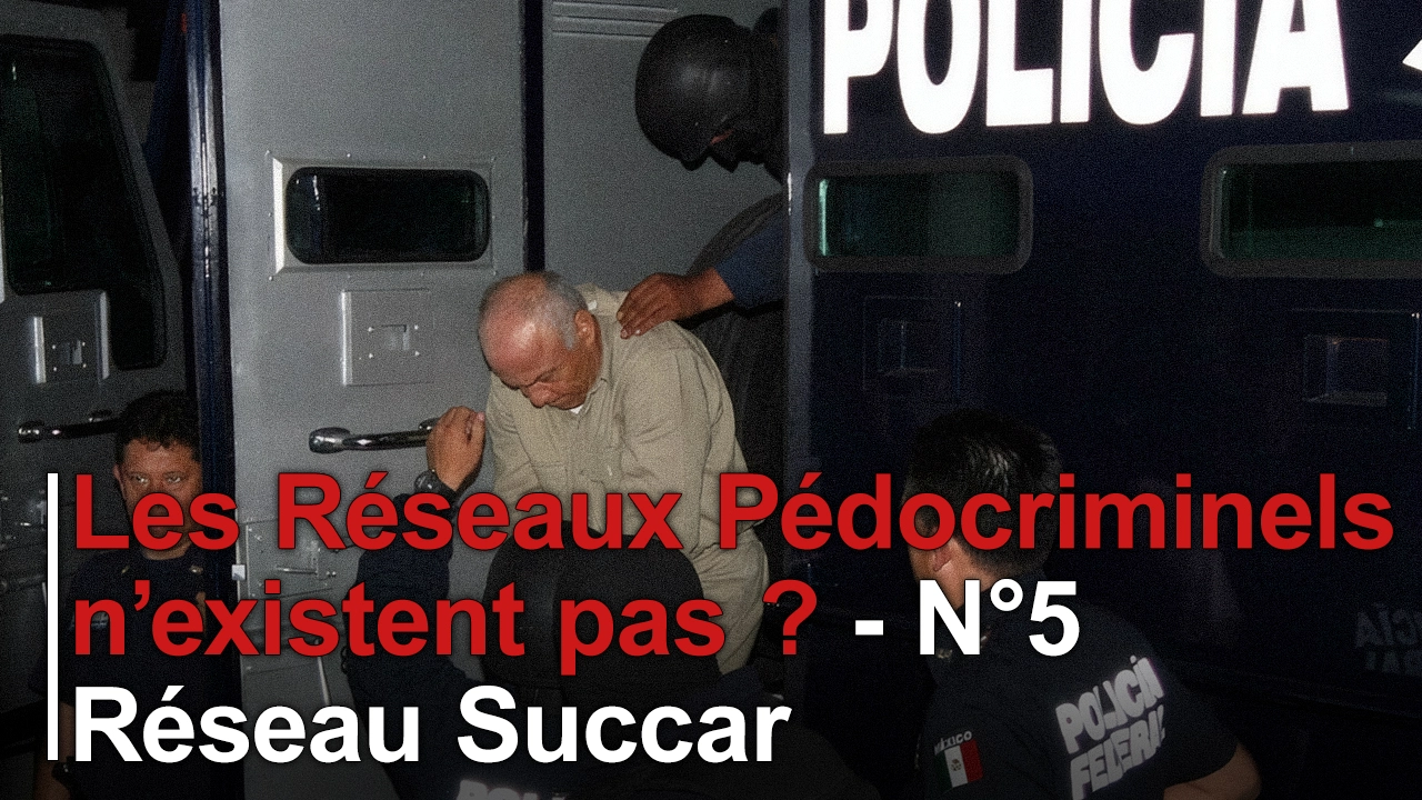 les_reseaux_pedocriminels_nexistent_pas_episode5_reseau_succar Vidéos